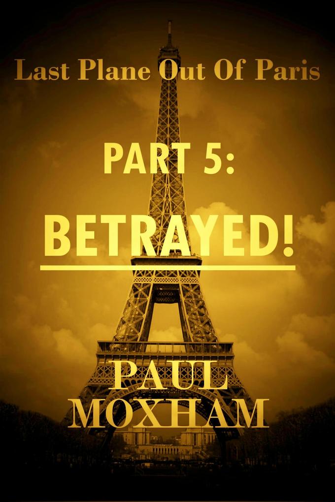 Betrayed! (Last Plane out of Paris #5)