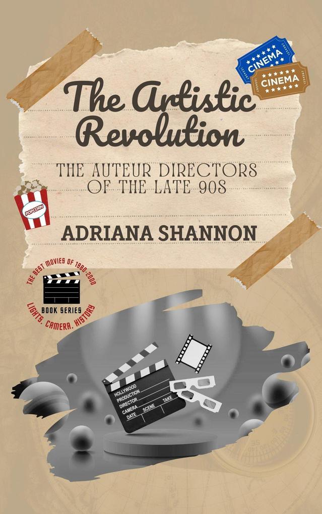 The Artistic Revolution-The Auteur Directors of the Late 90s (Lights Camera History: The Best Movies of 1980-2000 #4)