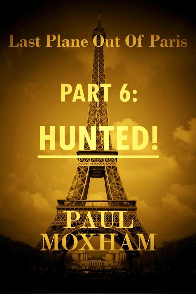 Hunted! (Last Plane out of Paris #6)