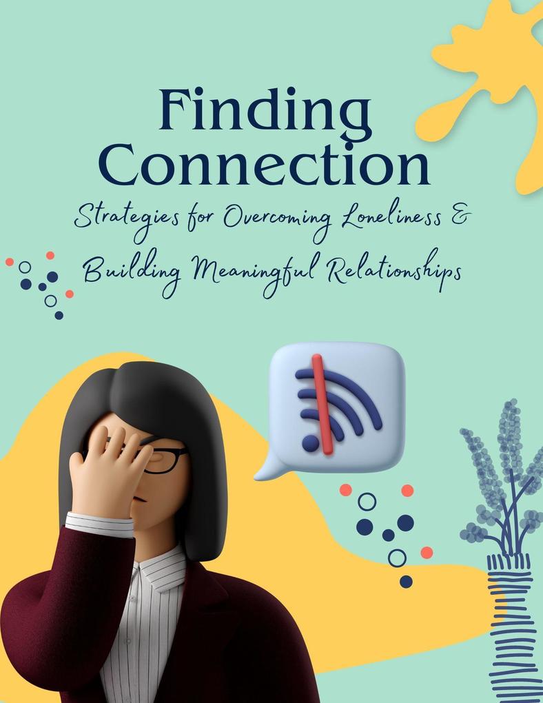 Finding Connection : Strategies for Overcoming Loneliness and Building Meaningful Relationships (Course)