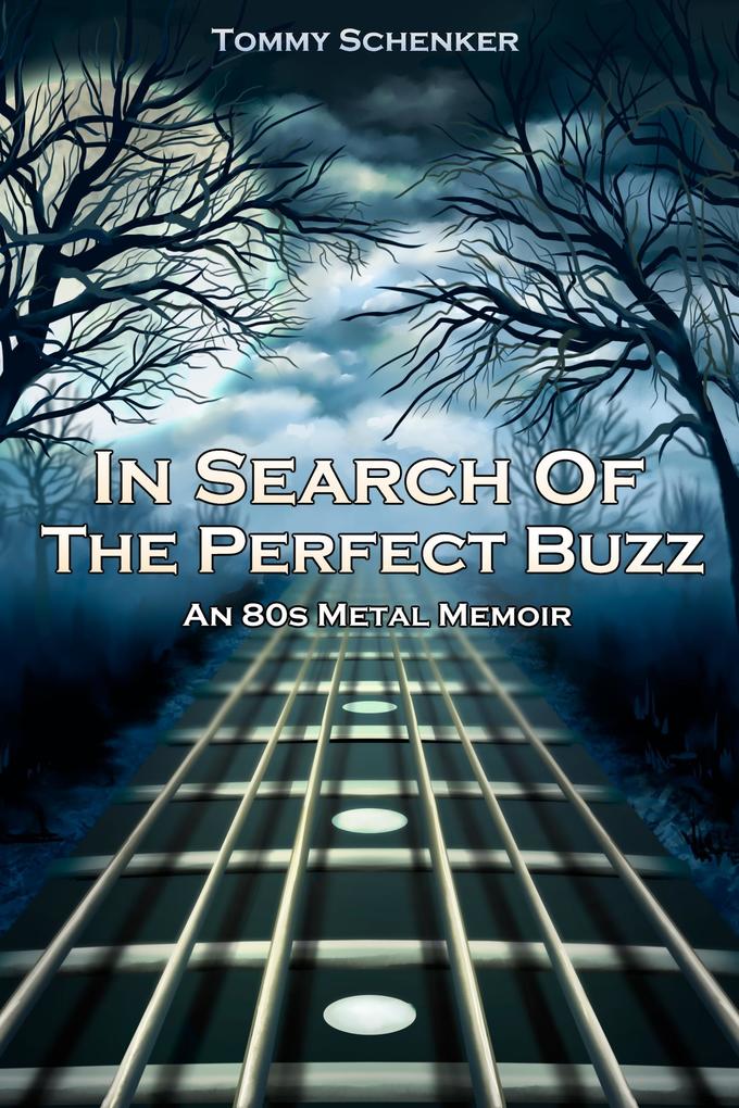 In Search Of The Perfect Buzz: An 80s Metal Memoir