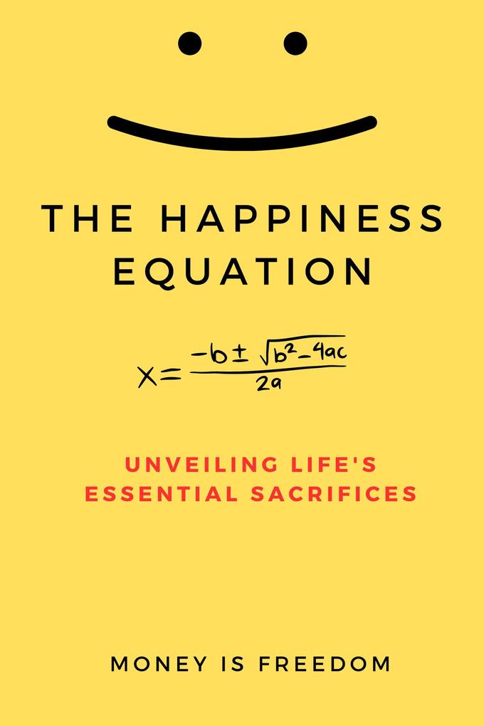 The Happiness Equation: Unveiling Life‘s Essential Sacrifices