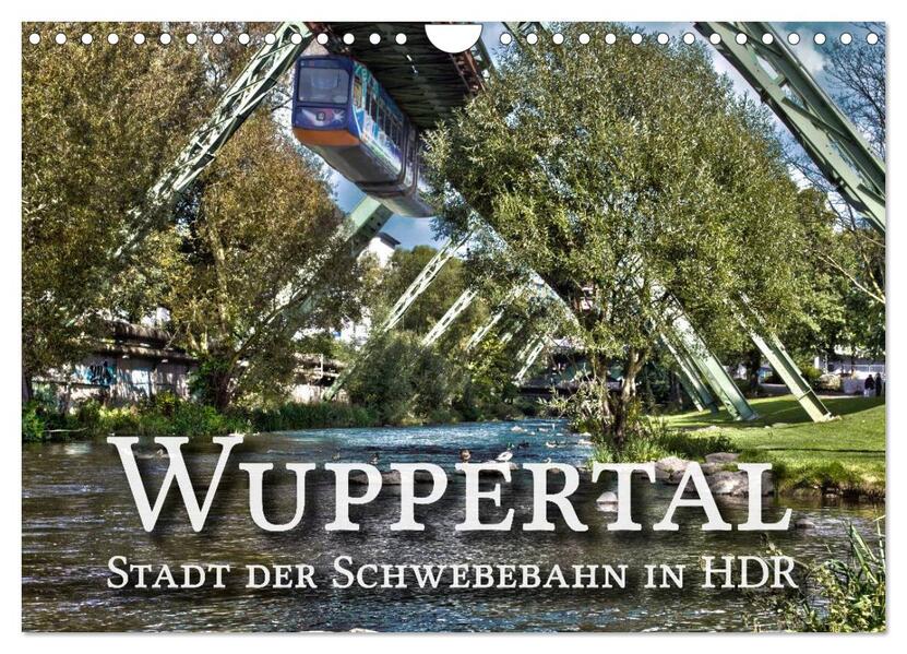 Wuppertal - Stadt der Schwebebahn in HDR (Wandkalender 2024 DIN A4 quer) CALVENDO Monatskalender