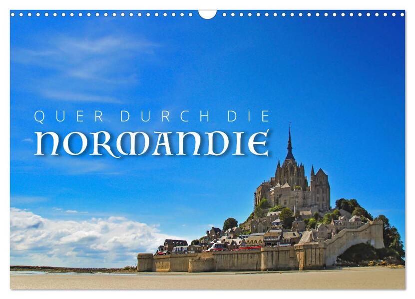 Quer durch die Normandie (Wandkalender 2024 DIN A3 quer) CALVENDO Monatskalender