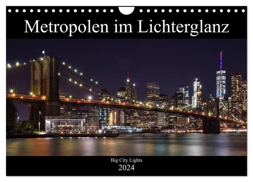 Big City Lights - Metropolen im Lichterglanz (Wandkalender 2024 DIN A4 quer) CALVENDO Monatskalender