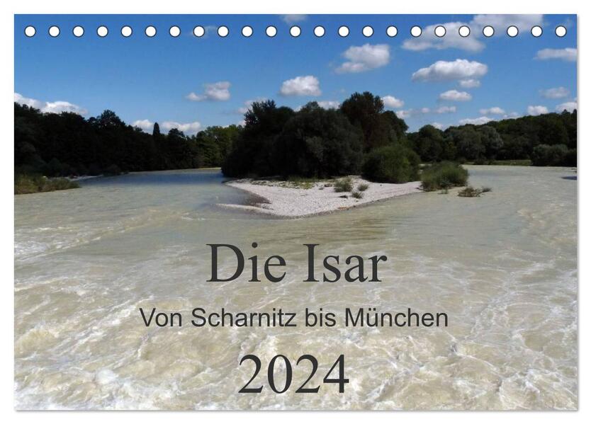 Die Isar - Von Scharnitz bis München (Tischkalender 2024 DIN A5 quer) CALVENDO Monatskalender