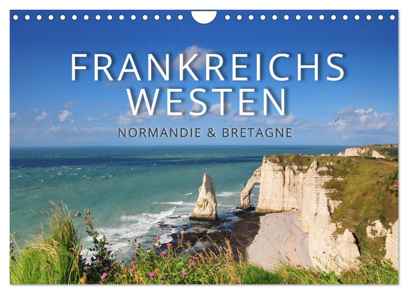 Frankreichs Westen Normandie und Bretagne (Wandkalender 2024 DIN A4 quer) CALVENDO Monatskalender