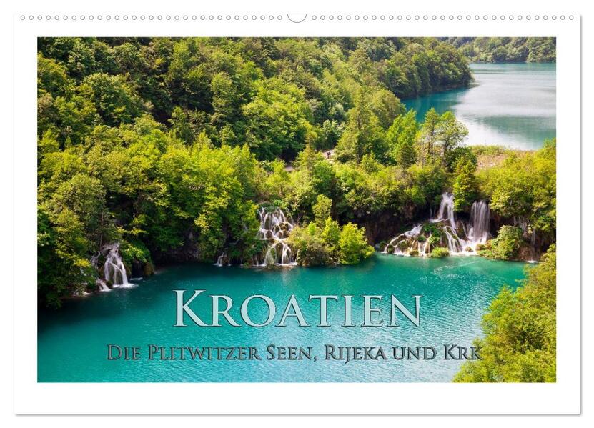 Kroatien - Plitwitzer Seen Rijeka und Krk (Wandkalender 2024 DIN A2 quer) CALVENDO Monatskalender