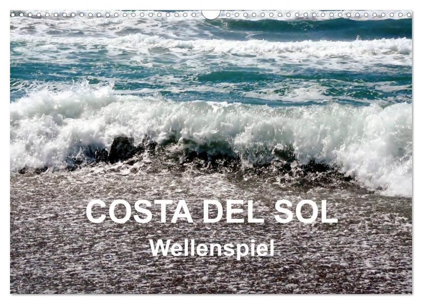 COSTA DEL SOL - Wellenspiel (Wandkalender 2024 DIN A3 quer) CALVENDO Monatskalender