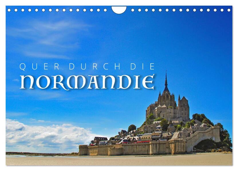 Quer durch die Normandie (Wandkalender 2024 DIN A4 quer) CALVENDO Monatskalender