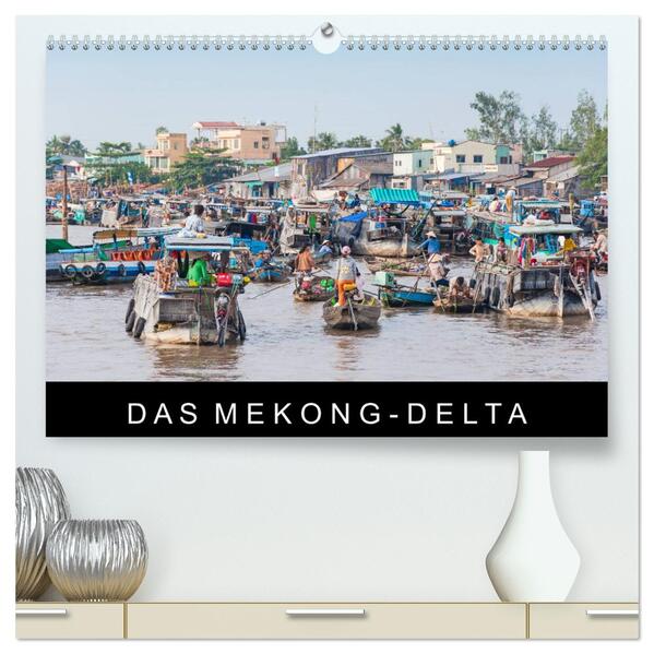 Das Mekong-Delta (hochwertiger Premium Wandkalender 2024 DIN A2 quer) Kunstdruck in Hochglanz