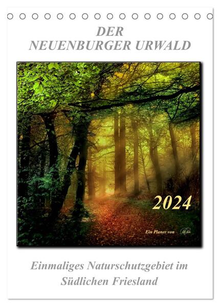 Der Neuenburger Urwald (Tischkalender 2024 DIN A5 hoch) CALVENDO Monatskalender