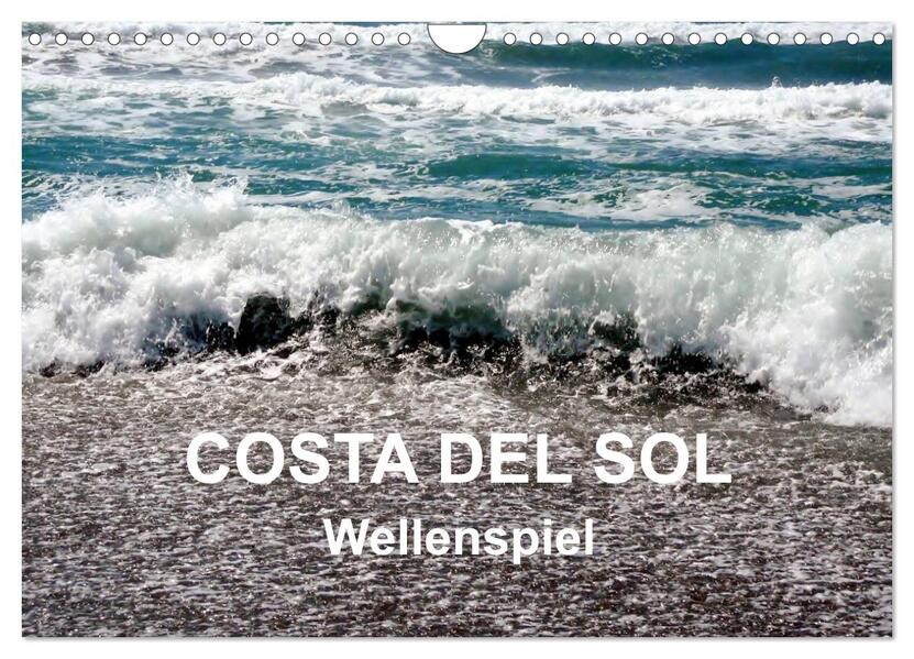 COSTA DEL SOL - Wellenspiel (Wandkalender 2024 DIN A4 quer) CALVENDO Monatskalender