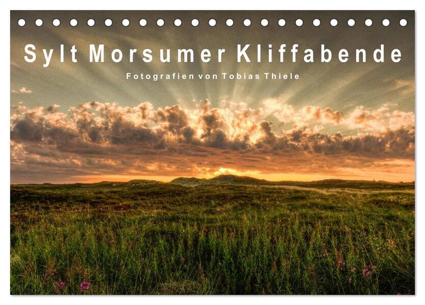 Sylt Morsumer Kliffabende Fotografien von Tobias Thiele (Tischkalender 2024 DIN A5 quer) CALVENDO Monatskalender