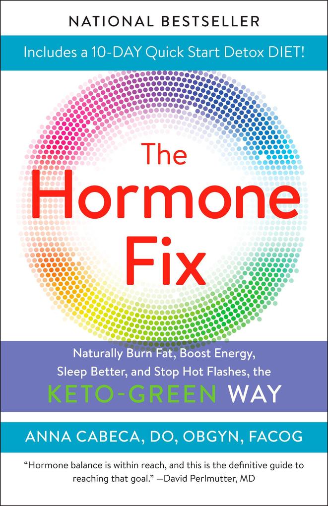 The Hormone Fix: Burn Fat Naturally Boost Energy Sleep Better and Stop Hot Flashes the Keto-Green Way