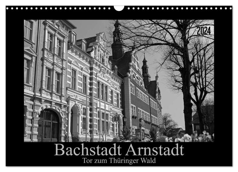 Bachstadt Arnstadt Tor zum Thüringer Wald (Wandkalender 2024 DIN A3 quer) CALVENDO Monatskalender