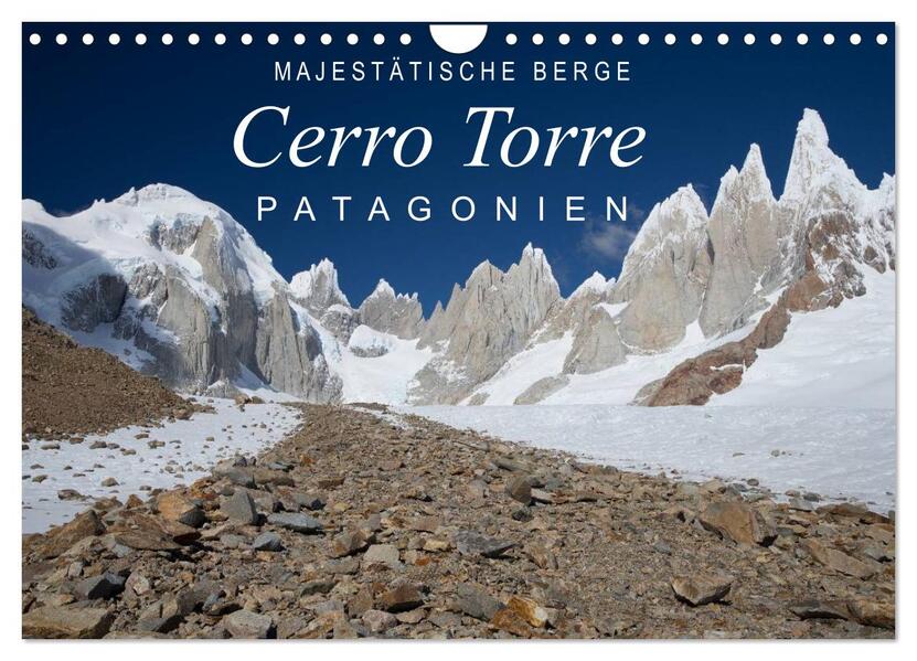 Majestätische Berge Cerro Torre Patagonien (Wandkalender 2024 DIN A4 quer) CALVENDO Monatskalender