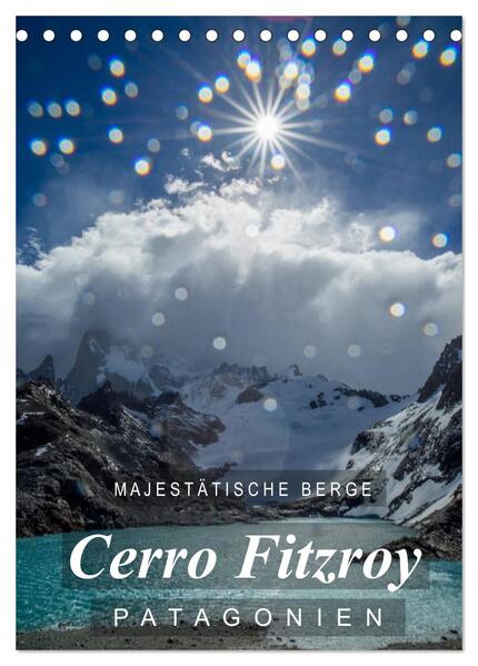 Majestätische Berge Cerro Fitzroy Patagonien (Tischkalender 2024 DIN A5 hoch) CALVENDO Monatskalender
