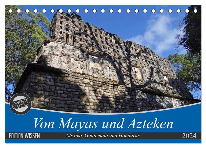 Von Mayas und Azteken - Mexiko Guatemala und Honduras (Tischkalender 2024 DIN A5 quer) CALVENDO Monatskalender
