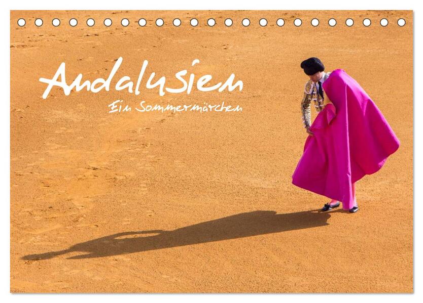 Andalusien - Ein Sommermärchen (Tischkalender 2024 DIN A5 quer) CALVENDO Monatskalender