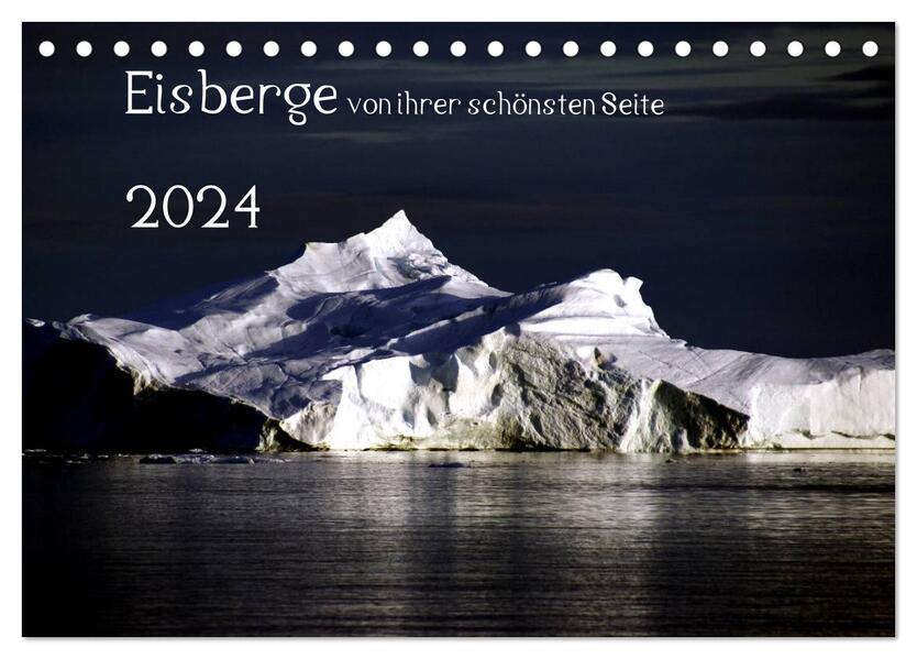 Eisberge von ihrer schönsten Seite 2024 (Tischkalender 2024 DIN A5 quer) CALVENDO Monatskalender