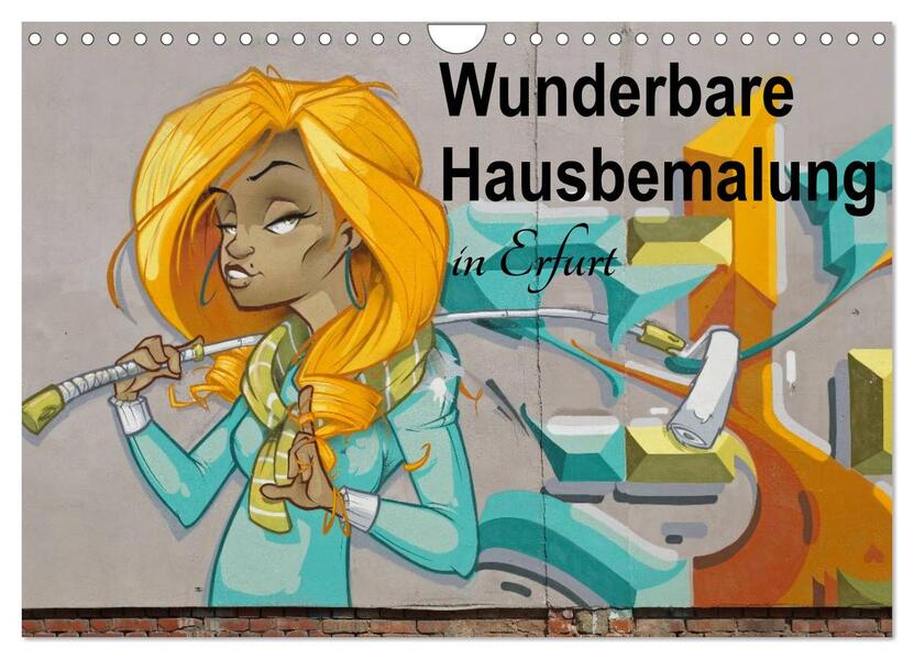 Wunderbare Hausbemalung in Erfurt (Wandkalender 2024 DIN A4 quer) CALVENDO Monatskalender