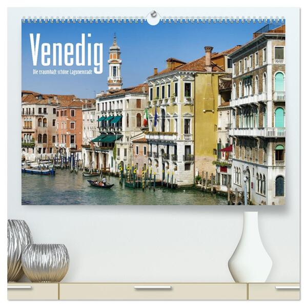 Venedig - Die traumhaft schöne Lagunenstadt (hochwertiger Premium Wandkalender 2024 DIN A2 quer) Kunstdruck in Hochglanz