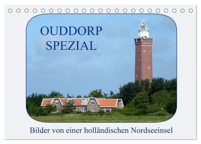 Ouddorp Spezial / Bilder von einer holländischen Nordseeinsel (Tischkalender 2024 DIN A5 quer) CALVENDO Monatskalender