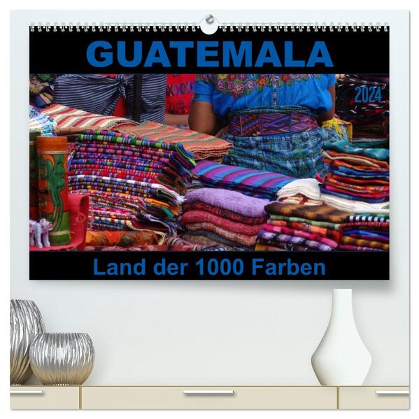 Guatemala - Land der 1000 Farben (hochwertiger Premium Wandkalender 2024 DIN A2 quer) Kunstdruck in Hochglanz