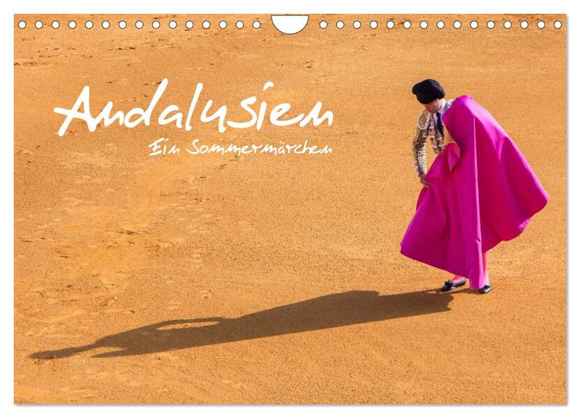 Andalusien - Ein Sommermärchen (Wandkalender 2024 DIN A4 quer) CALVENDO Monatskalender