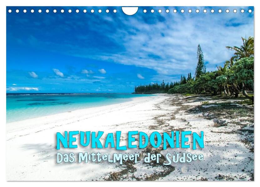 Neukaledonien - Das Mittelmeer der Südsee (Wandkalender 2024 DIN A4 quer) CALVENDO Monatskalender