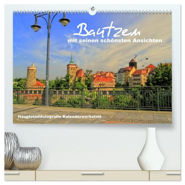 Bautzen mit seinen schönsten Ansichten (hochwertiger Premium Wandkalender 2024 DIN A2 quer) Kunstdruck in Hochglanz