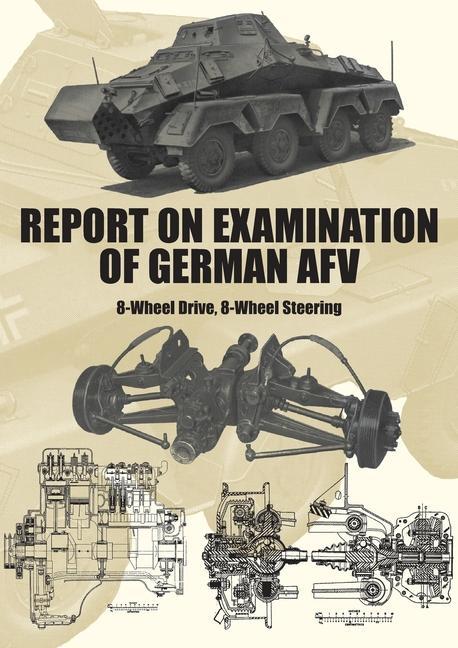 Report on Examination of German Afv: (Schwerer Panzerspähwagen) 8-Wheel Drive 8-Wheel Steering