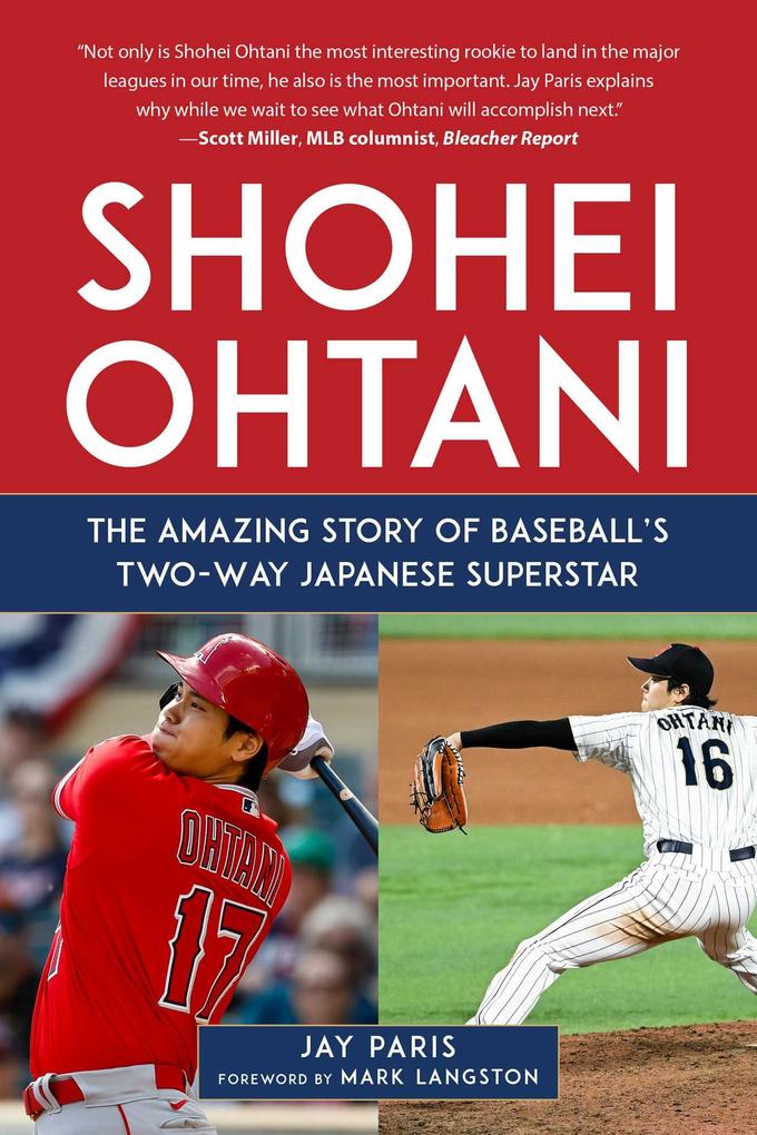 Shohei Ohtani: The Amazing Story of Baseball‘s Two-Way Japanese Superstar