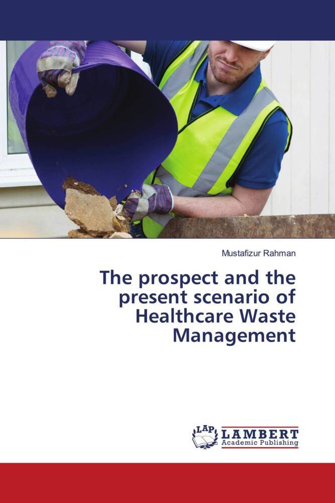The prospect and the present scenario of Healthcare Waste Management