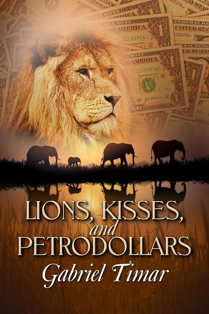 Lions Kisses and Petrodollars