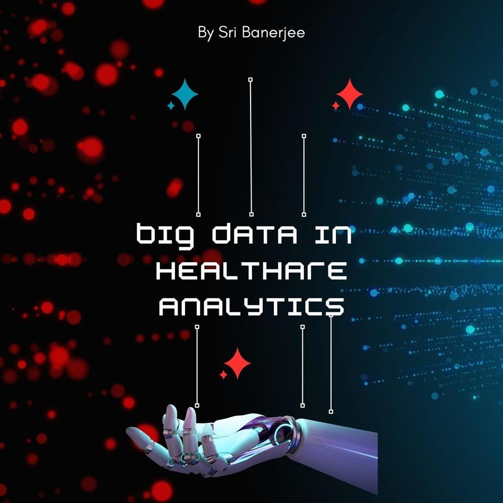 Big Data in Healthcare Analytics