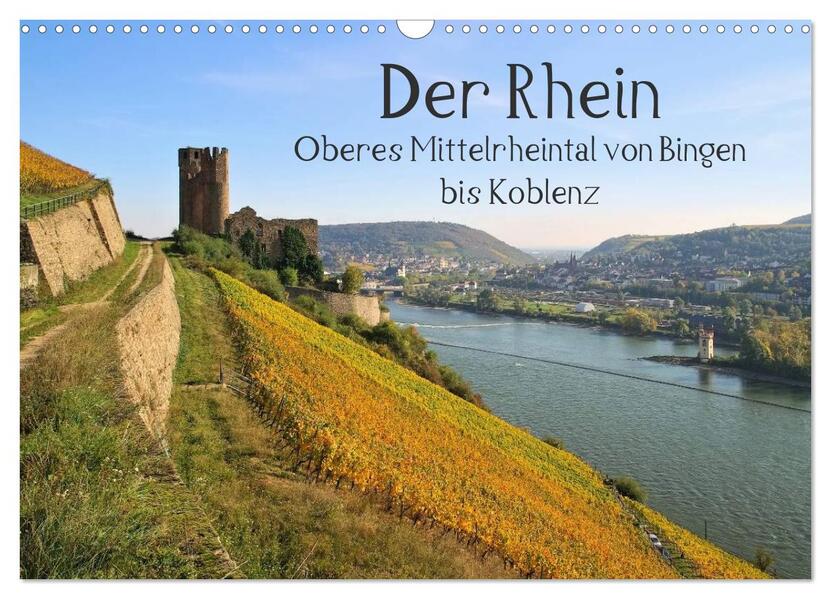 Der Rhein. Oberes Mittelrheintal von Bingen bis Koblenz (Wandkalender 2024 DIN A3 quer) CALVENDO Monatskalender