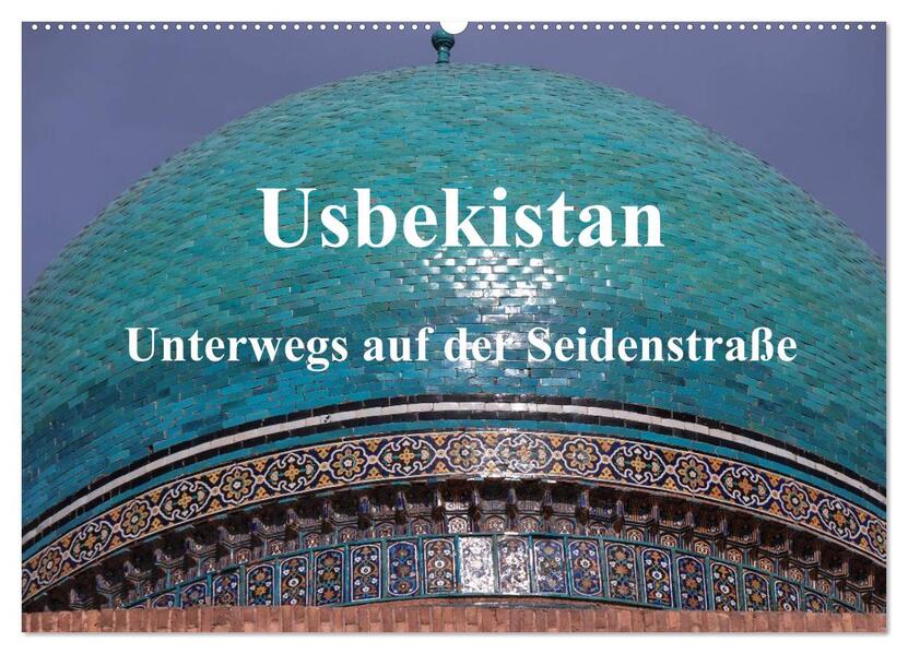 Usbekistan - Unterwegs auf der Seidenstraße (Wandkalender 2024 DIN A2 quer) CALVENDO Monatskalender