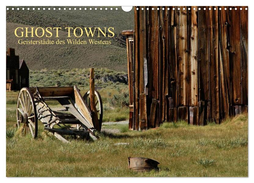GHOST TOWNS (Wandkalender 2024 DIN A3 quer) CALVENDO Monatskalender