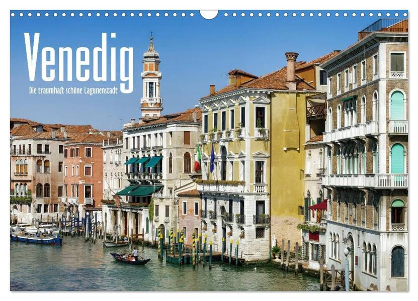 Venedig - Die traumhaft schöne Lagunenstadt (Wandkalender 2024 DIN A3 quer) CALVENDO Monatskalender