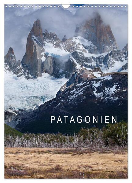Patagonien (Wandkalender 2024 DIN A3 hoch) CALVENDO Monatskalender