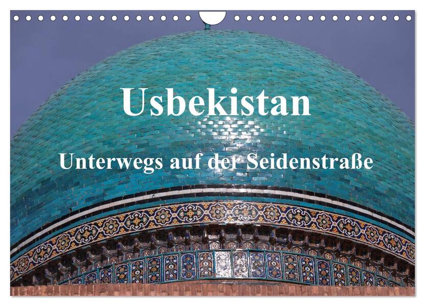 Usbekistan - Unterwegs auf der Seidenstraße (Wandkalender 2024 DIN A4 quer) CALVENDO Monatskalender