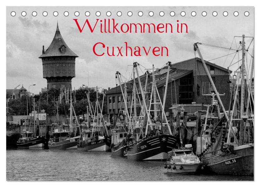 Willkommen in Cuxhaven (Tischkalender 2024 DIN A5 quer) CALVENDO Monatskalender