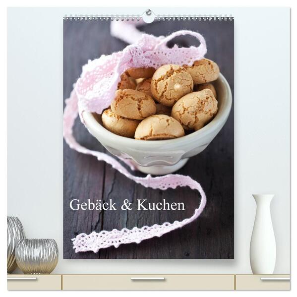 Gebäck und Kuchen (hochwertiger Premium Wandkalender 2024 DIN A2 hoch) Kunstdruck in Hochglanz