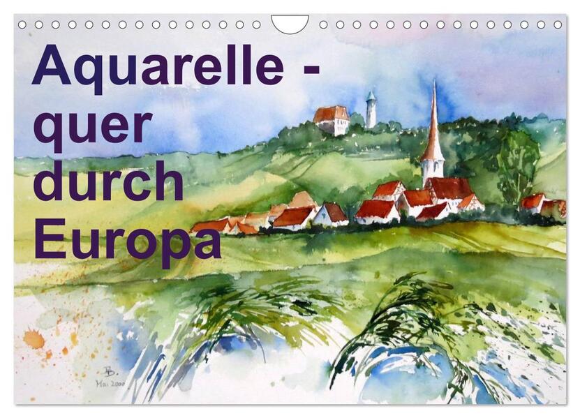 Aquarelle - quer durch Europa (Wandkalender 2024 DIN A4 quer) CALVENDO Monatskalender