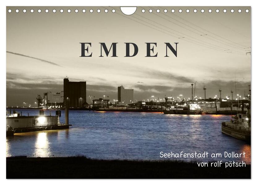 Emden - Seehafenstadt am Dollart (Wandkalender 2024 DIN A4 quer) CALVENDO Monatskalender