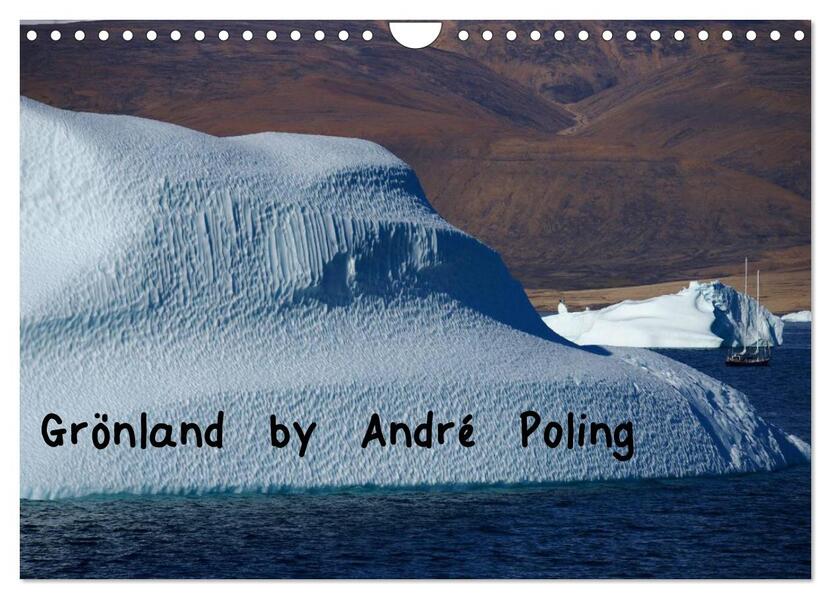 Grönland by André Poling (Wandkalender 2024 DIN A4 quer) CALVENDO Monatskalender