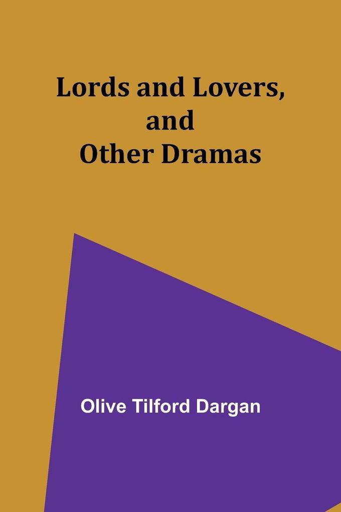 Lords and Lovers and Other Dramas