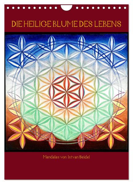 Die heilige Blume des Lebens - Mandalas von Istvan Seidel (Wandkalender 2024 DIN A4 hoch) CALVENDO Monatskalender